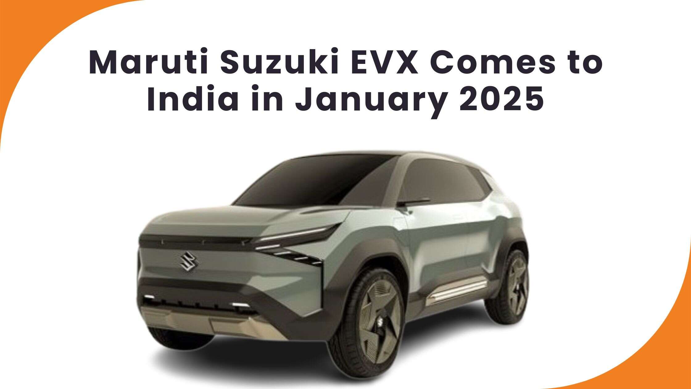 Maruti Suzuki eVX: An Electrical Storm Hitting Indian Roads in January 2025